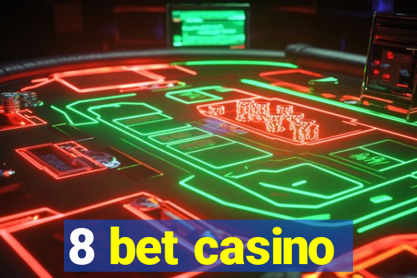 8 bet casino